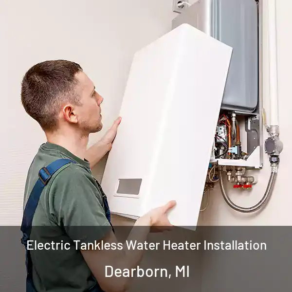 Electric Tankless Water Heater Installation Dearborn, MI