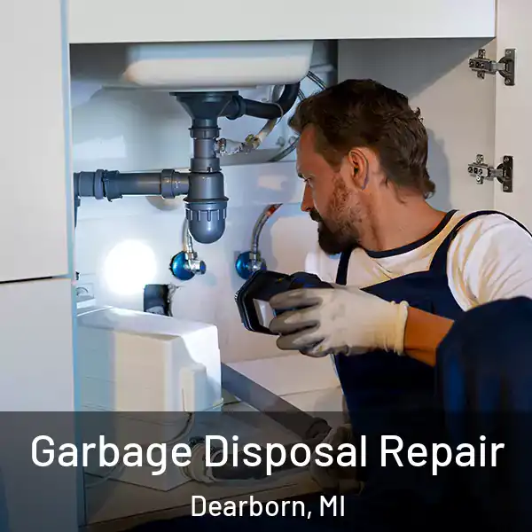  Garbage Disposal Repair Dearborn, MI