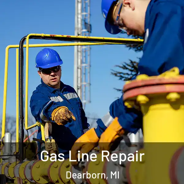 Gas Line Repair Dearborn, MI