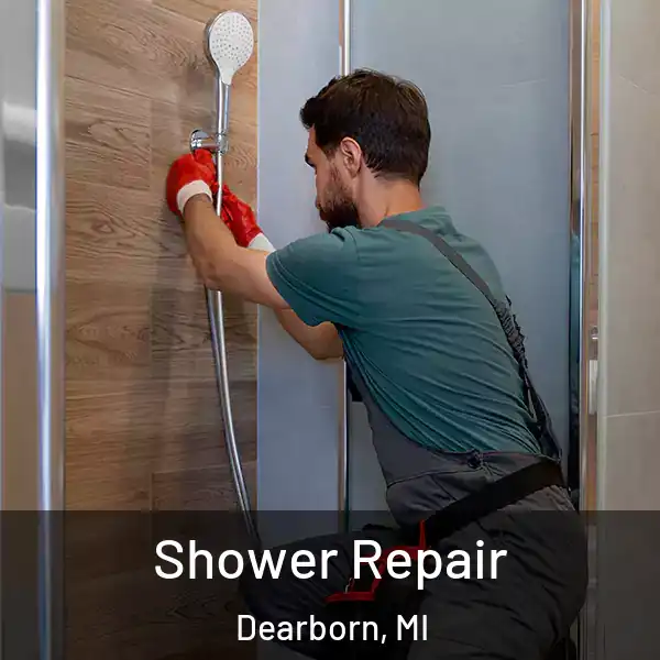  Shower Repair Dearborn, MI
