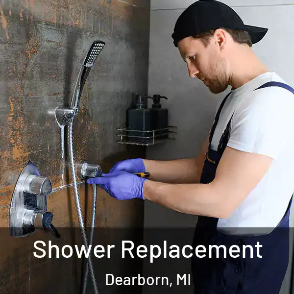  Shower Replacement Dearborn, MI