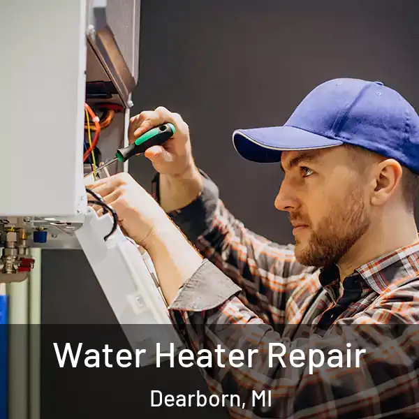  Water Heater Repair Dearborn, MI