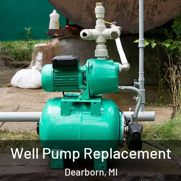  Well Pump Replacement Dearborn, MI